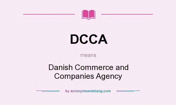 What does DCCA mean? It stands for Danish Commerce and Companies Agency