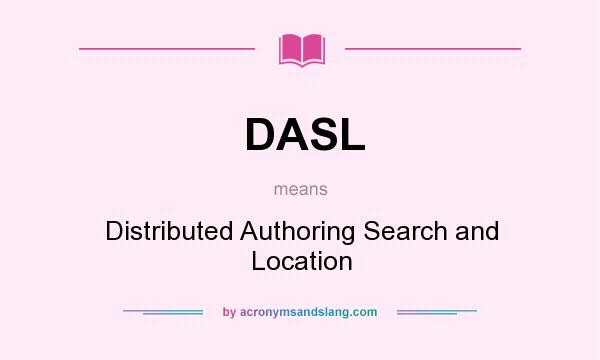 What does DASL mean? It stands for Distributed Authoring Search and Location