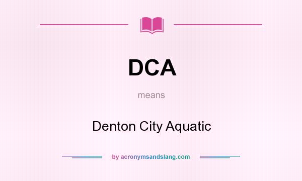 What does DCA mean? It stands for Denton City Aquatic