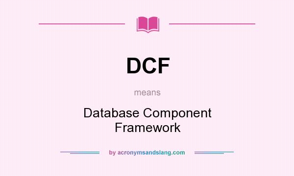 What does DCF mean? It stands for Database Component Framework