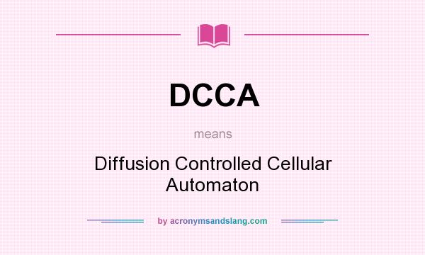What does DCCA mean? It stands for Diffusion Controlled Cellular Automaton