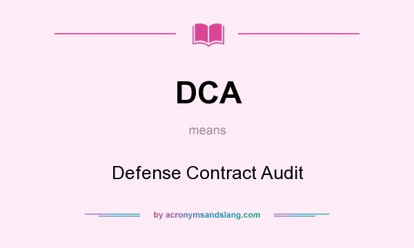 What does DCA mean? It stands for Defense Contract Audit