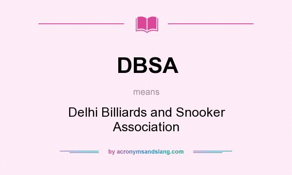 What does DBSA mean? It stands for Delhi Billiards and Snooker Association