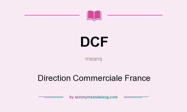What does DCF mean? It stands for Direction Commerciale France