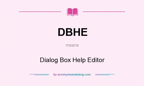 What does DBHE mean? It stands for Dialog Box Help Editor