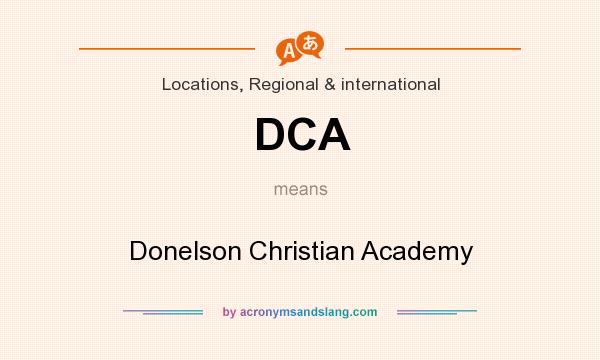 What does DCA mean? It stands for Donelson Christian Academy