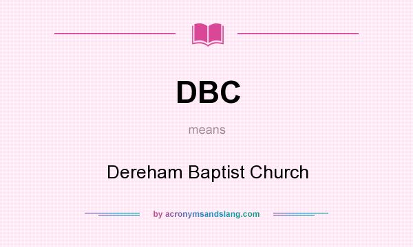 What does DBC mean? It stands for Dereham Baptist Church