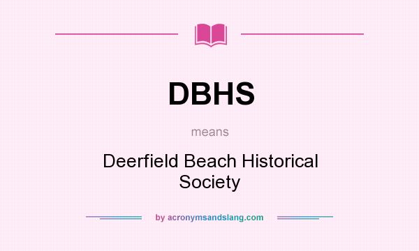 What does DBHS mean? It stands for Deerfield Beach Historical Society