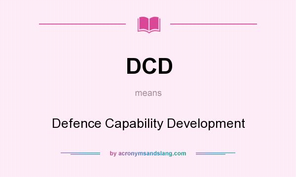 What does DCD mean? It stands for Defence Capability Development