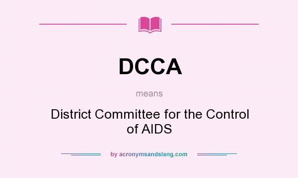 What does DCCA mean? It stands for District Committee for the Control of AIDS