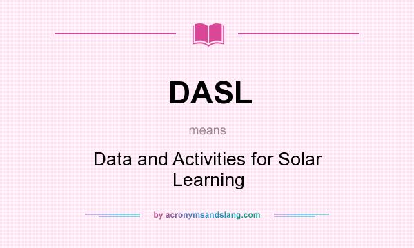 What does DASL mean? It stands for Data and Activities for Solar Learning