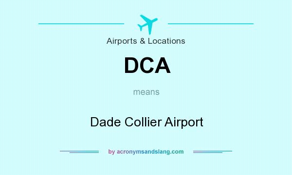 What does DCA mean? It stands for Dade Collier Airport