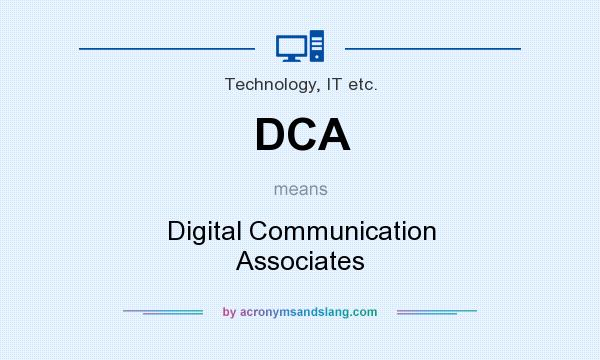 What does DCA mean? It stands for Digital Communication Associates