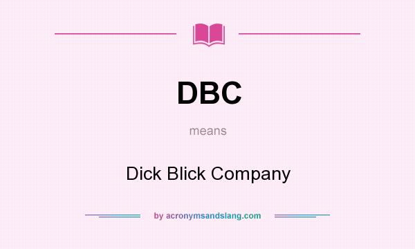 What does DBC mean? It stands for Dick Blick Company