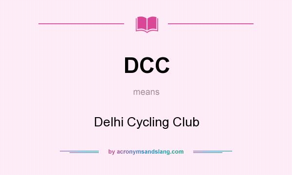 What does DCC mean? It stands for Delhi Cycling Club