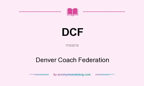 What does DCF mean? It stands for Denver Coach Federation