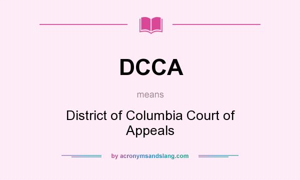 What does DCCA mean? It stands for District of Columbia Court of Appeals