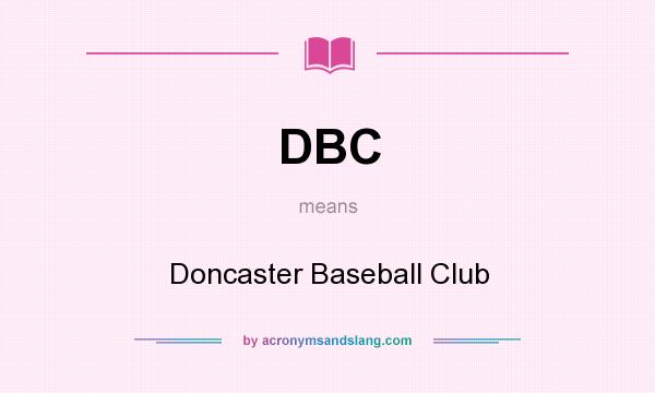 What does DBC mean? It stands for Doncaster Baseball Club