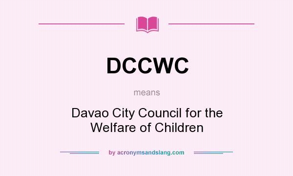 What does DCCWC mean? It stands for Davao City Council for the Welfare of Children