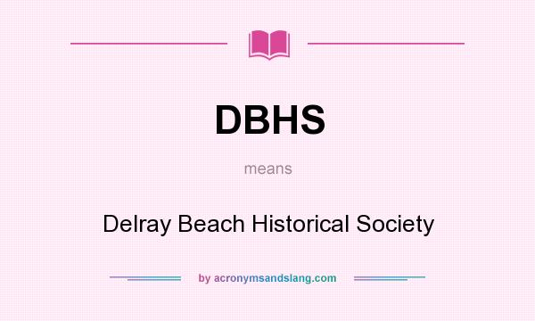 What does DBHS mean? It stands for Delray Beach Historical Society