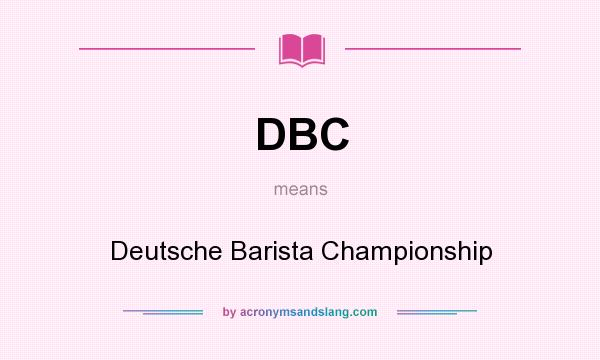 What does DBC mean? It stands for Deutsche Barista Championship