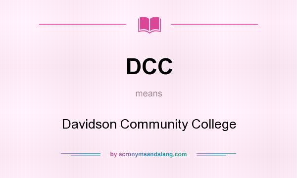 What does DCC mean? It stands for Davidson Community College