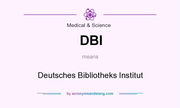 What does DBI mean? It stands for Deutsches Bibliotheks Institut