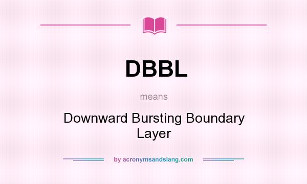 What does DBBL mean? It stands for Downward Bursting Boundary Layer