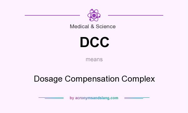 What does DCC mean? It stands for Dosage Compensation Complex