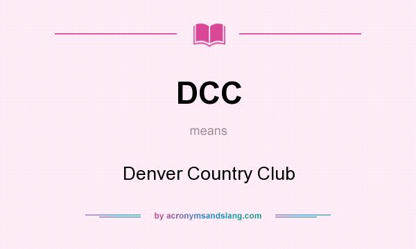 What does DCC mean? It stands for Denver Country Club