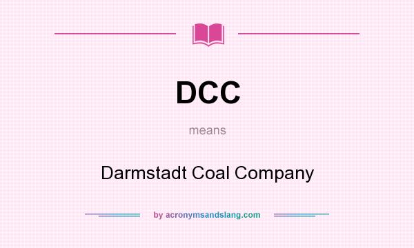 What does DCC mean? It stands for Darmstadt Coal Company