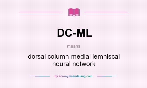 What does DC-ML mean? It stands for dorsal column-medial lemniscal neural network