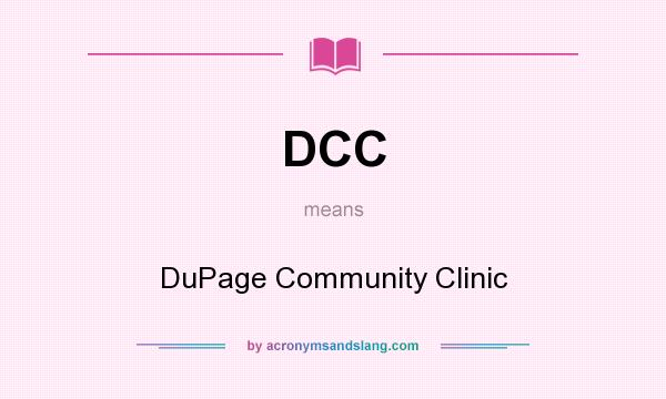 What does DCC mean? It stands for DuPage Community Clinic