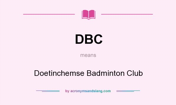 What does DBC mean? It stands for Doetinchemse Badminton Club