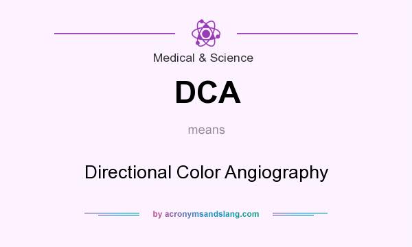 What does DCA mean? It stands for Directional Color Angiography