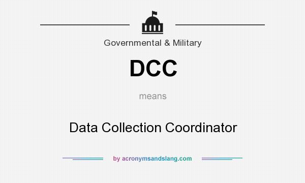What does DCC mean? It stands for Data Collection Coordinator
