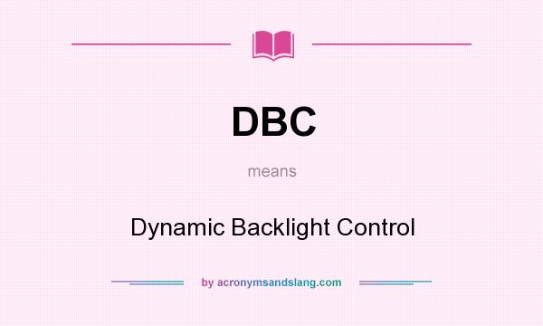 What does DBC mean? It stands for Dynamic Backlight Control