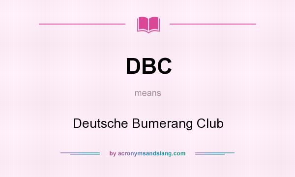 What does DBC mean? It stands for Deutsche Bumerang Club