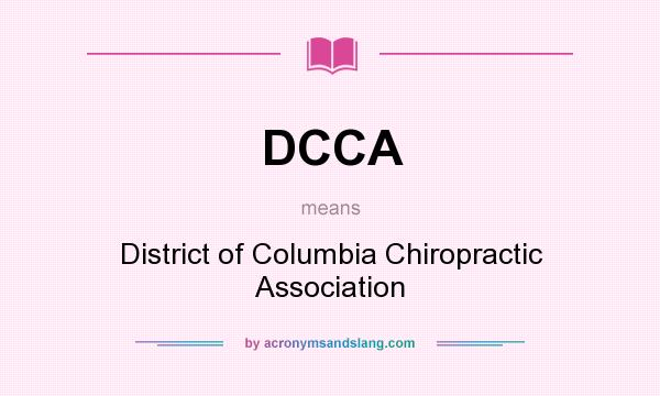 What does DCCA mean? It stands for District of Columbia Chiropractic Association