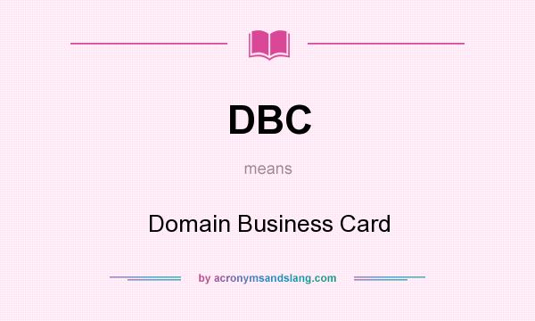 What does DBC mean? It stands for Domain Business Card