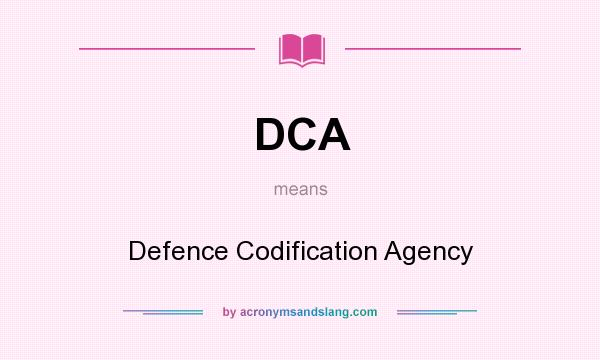 What does DCA mean? It stands for Defence Codification Agency