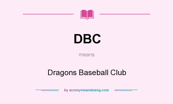 What does DBC mean? It stands for Dragons Baseball Club