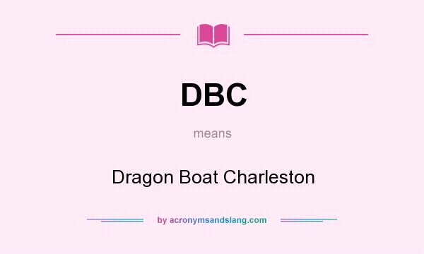 What does DBC mean? It stands for Dragon Boat Charleston
