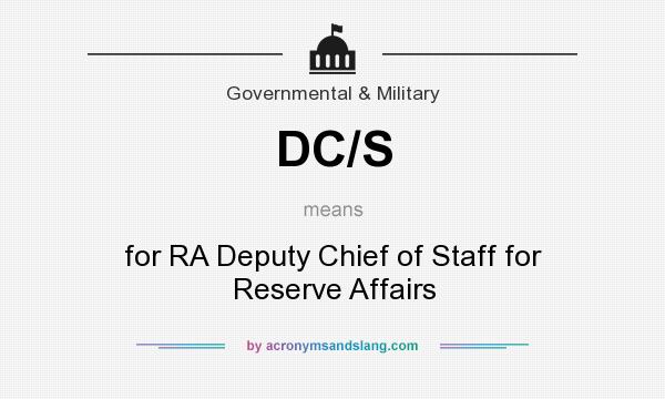What does DC/S mean? It stands for for RA Deputy Chief of Staff for Reserve Affairs