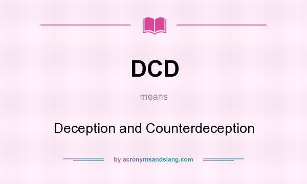 What does DCD mean? It stands for Deception and Counterdeception