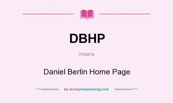 What does DBHP mean? It stands for Daniel Berlin Home Page