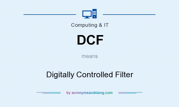 What does DCF mean? It stands for Digitally Controlled Filter