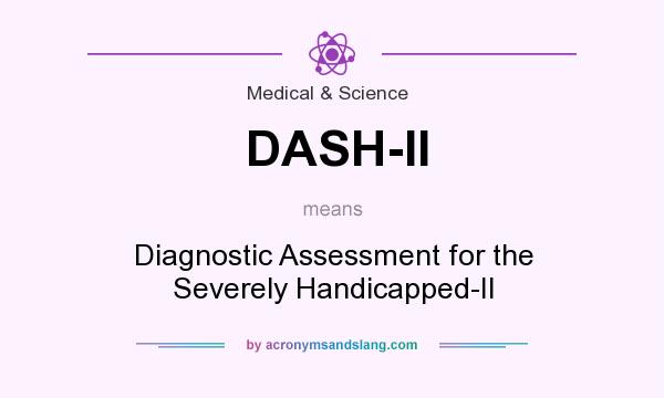 What does DASH-II mean? It stands for Diagnostic Assessment for the Severely Handicapped-II