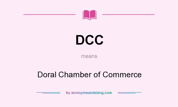 What does DCC mean? It stands for Doral Chamber of Commerce