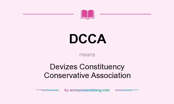 What does DCCA mean? It stands for Devizes Constituency Conservative Association